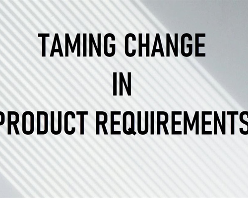 Best Practices for Taming Change in Product Requirements, the Agile Way
