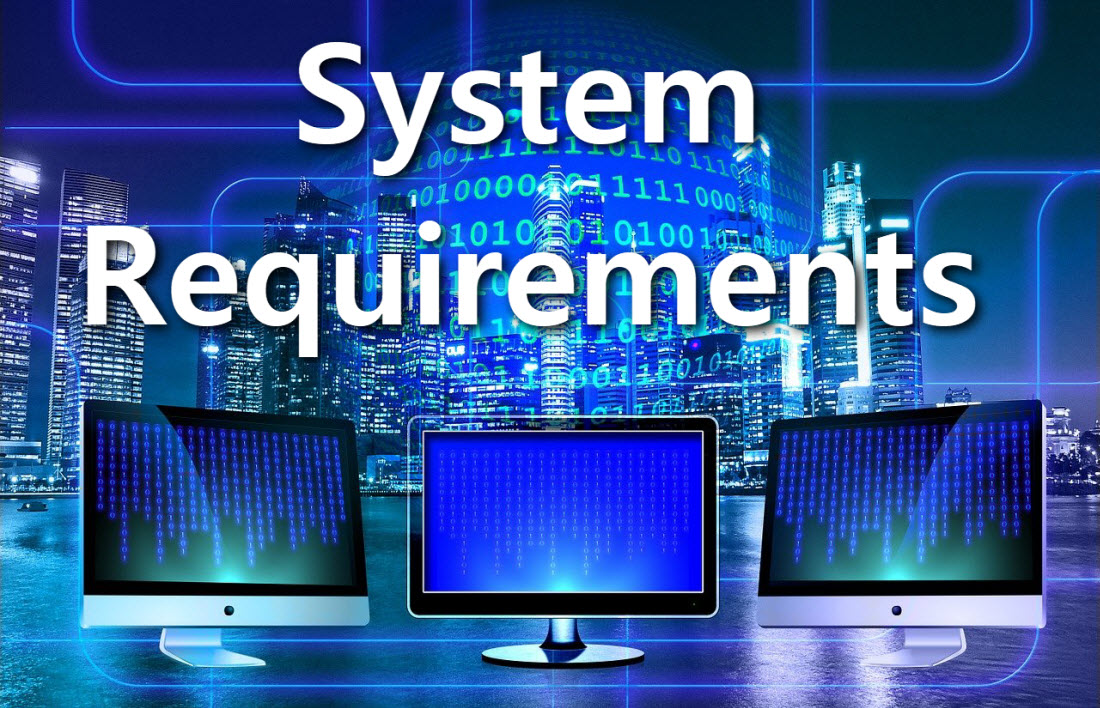 What are System Requirements?